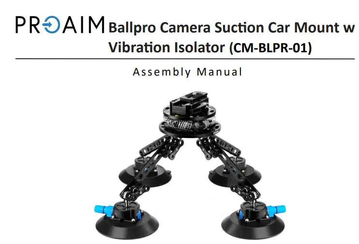 PROAIM CM-BLPR-01 Ballpro Camera Suction Car Mount with Vibration Isolator User Manual