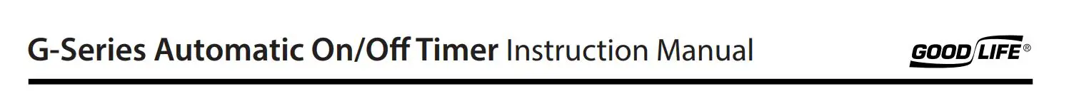 GOOD LIFE G2 G-Series Automatic On Off Time Instruction Manual