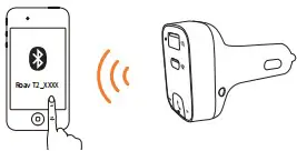 Roav SmartCharge T2 User Manual 15 Enable Bluetooth on your smartphone and search for Available Bluetooth devices. Select “Roav T2 XXXX” And Connect. Once Successfully Connected, The FM Frequency will be displayed.