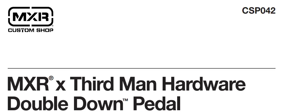 Mxr Csp042 Third Man Hardware Double Down Pedal Instruction Manual