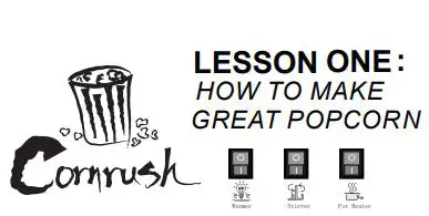 CORNRUSH POPCORN POPPER Instruction Manual - HOW TO MAKE GREAT POPCORN