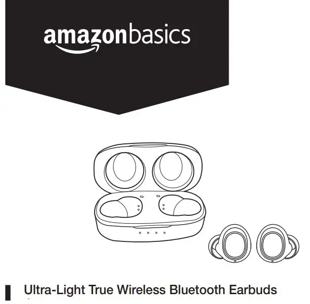 amazon basics B07T3VJKF4 Ultra-Light True Wireless Bluetooth Earbuds User Guide