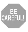 Be Careful