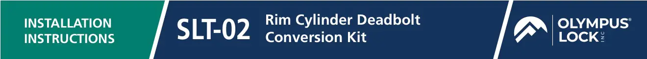 OLYMPUS SLT-02 Rim Cylinder Deadbolt Conversion Kit Instruction Manual