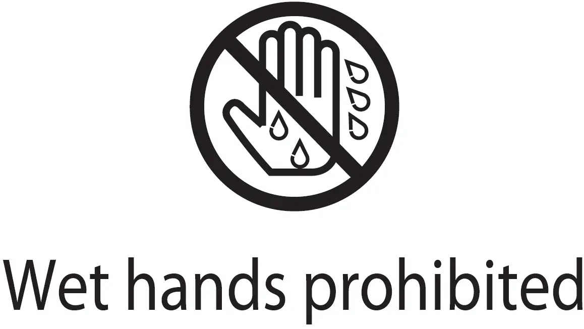 Wet Hands Prohibited