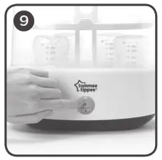 Tommee Tippee 042321002 Electric Steam - HOW TO USE YOUR STERILISER 9