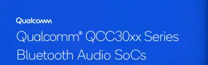 Qualcomm® QCC30xx Series Bluetooth Audio SoCs Manual