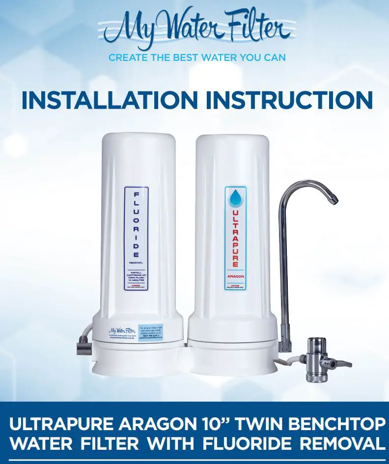 MyWaterFilter Ultrapure Aragon 10” Twin Benchtop Water Filter With Fluoride Removal Instruction Manual