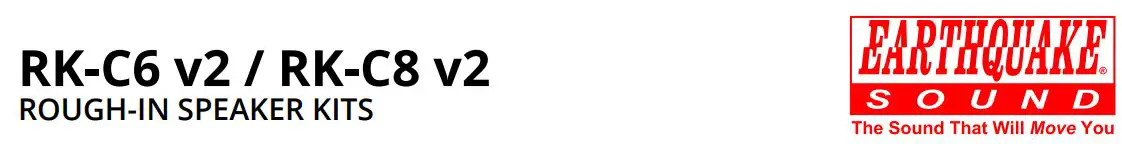 EARTHQUAKE RK-C6 v2 Rough-In Speaker Kits Instructions