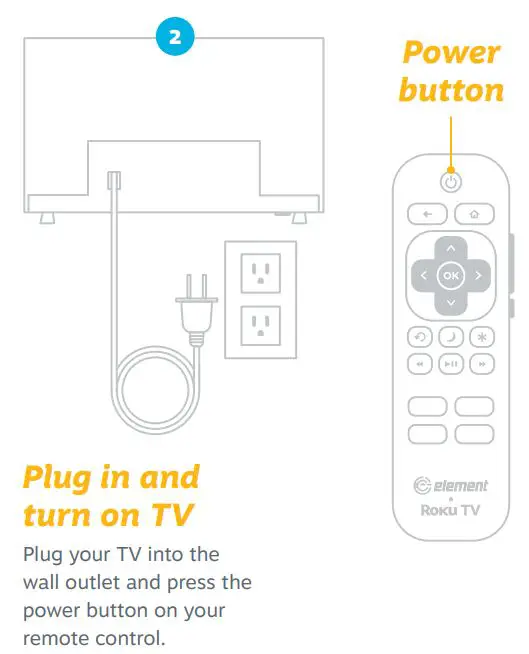 ELEMENT E4AA65R 65 Inch UHD 4K Roku TV User Guide - Plug in and turn on TV