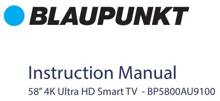 BLAUPUNKT 58” 4K Ultra HD Smart TV Instruction Manual