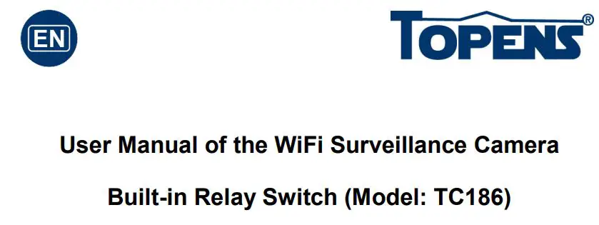 TOPENS TC186 WiFi Surveillance Built-in Relay Switch Camera User Manual