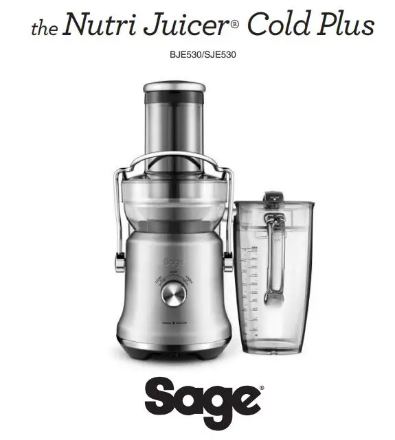 Sage BJE530 the Nutri Juicer Cold Plus User Guide