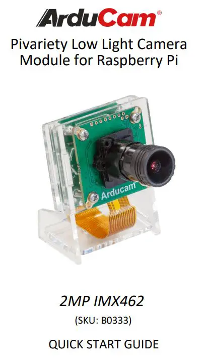 ArduCam B0333 2MP IMX462 Pivariety Low Light Camera Module for Raspberry Pi User Guide