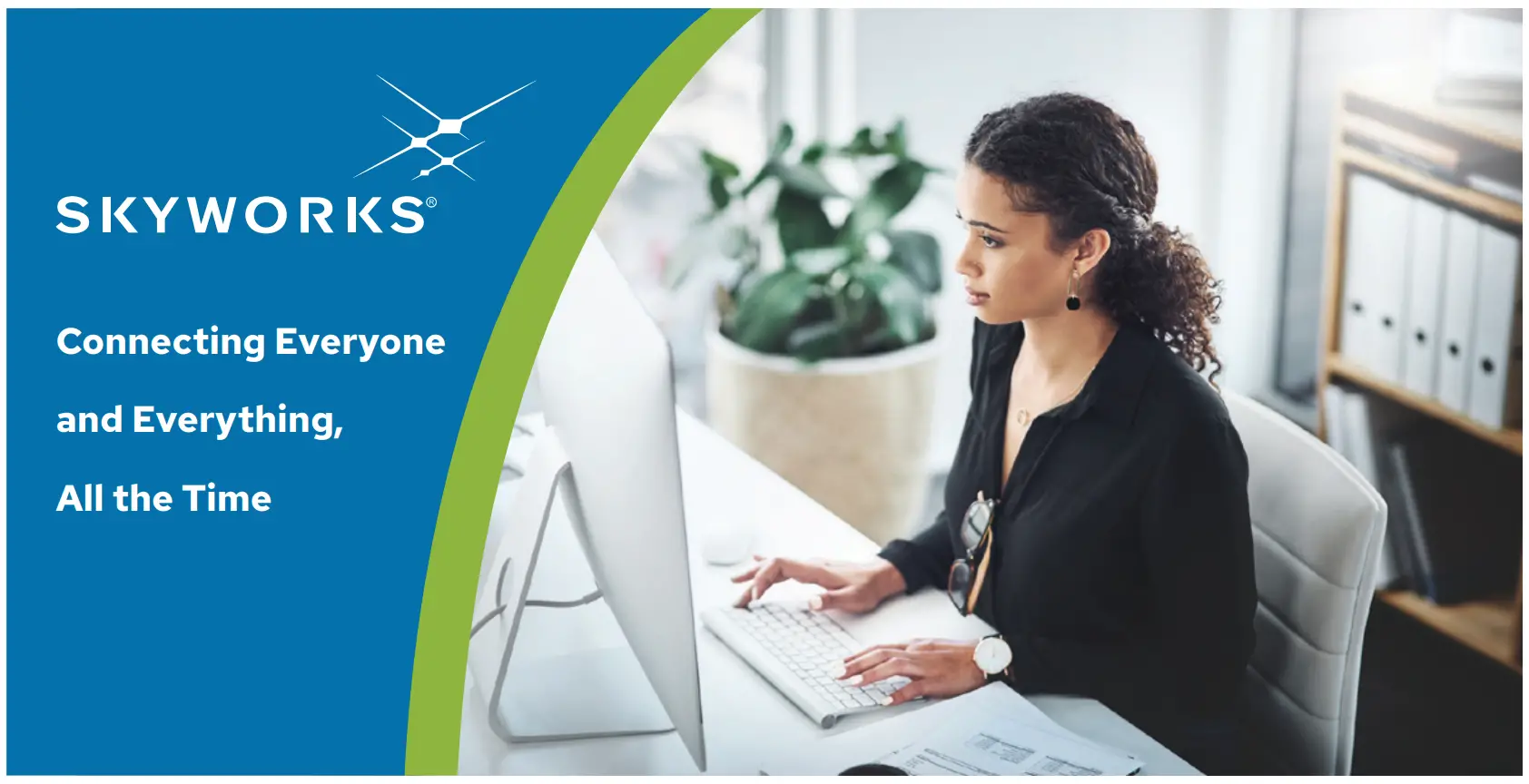 Connecting Everyone
and Everything,
All the Time