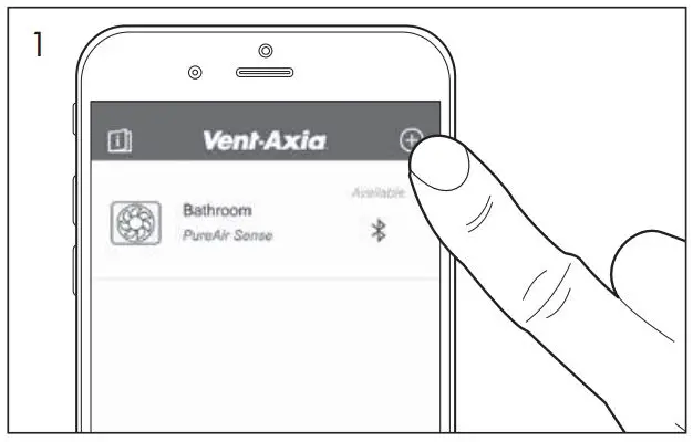 Vent-Axia Pureair Sense Bathroom Fan With Odour Sense Technology Instruction Manual - downloaded the app, simply start by pressing the + symbol in the top right hand corner