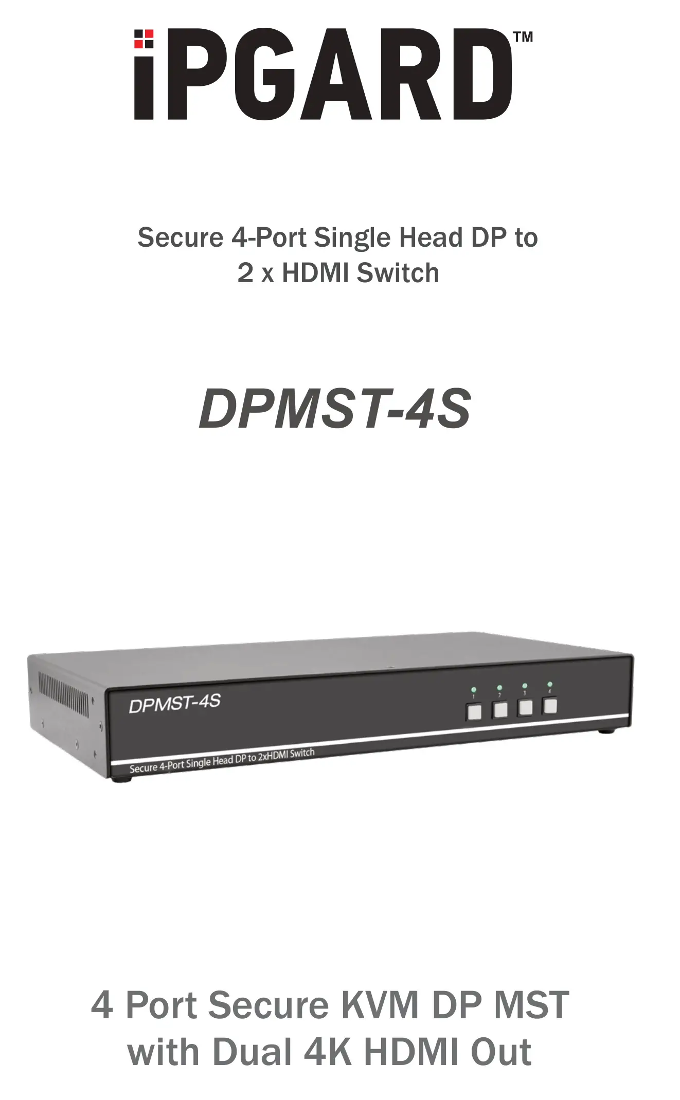 IPGARD DPMST-4S Secure 4-Port Single Head DP to 2 x HDMI Switch User Guide