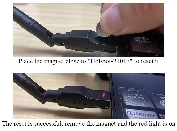 Place the magnet close to "Holyiot-21017" to reset it