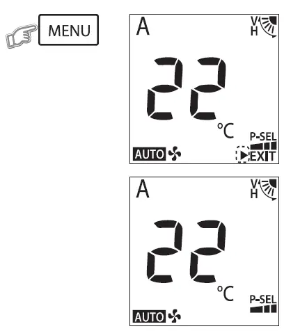 Leave from menu setting display by select exit and press MENU BUTTON