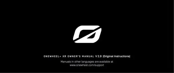 ONEWHEEL+ XR OWNER’S MANUAL V 2.9 (Original Instructions)