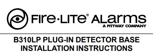 FIre-LITe ALarms B310LP Plug In Detector Base Instruction Manual