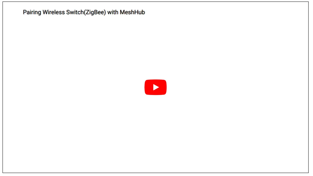 Pairing Wireless Switch(ZigBee) With Mesh Hub