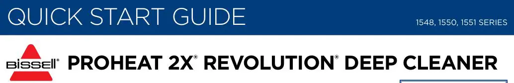 Bissell 1548,1550,1551 Series Proheat 2X Revolution Deep Cleaner Quick Start Guide