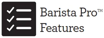 Barista Pro Features