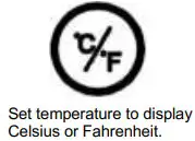 Set temperature to display Celsius or Fahrenheit.