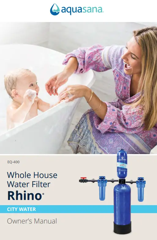 aquasana EQ-400 Rhino Whole House Water Filter Owner's Manual
