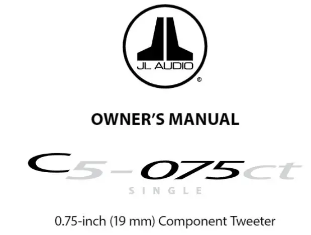 JL AUDIO C5-075ct-SINGLE 0.75-Inch 19 mm Component Tweeter Owner's Manual