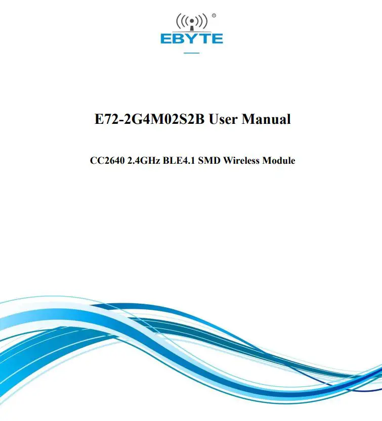 EBYTE E72-2G4M02S2B CC2640 2.4GHz BLE4.1 SMD Wireless Module User Manual