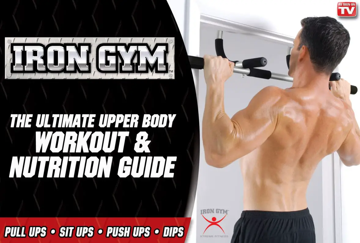 Iron Gym Ultimate Upper Body Workout And Nutrition Guide Iron Gym Ultimate Upper Body Workout And Nutrition Guide