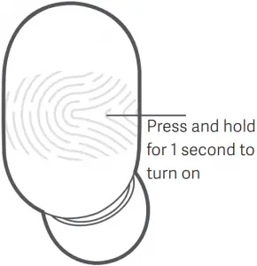 Press and hold for 1 second to turn on