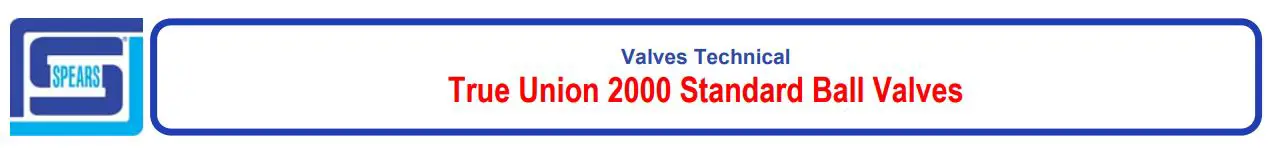 Spears True Union 2000 Standard Ball Valves Instructions
