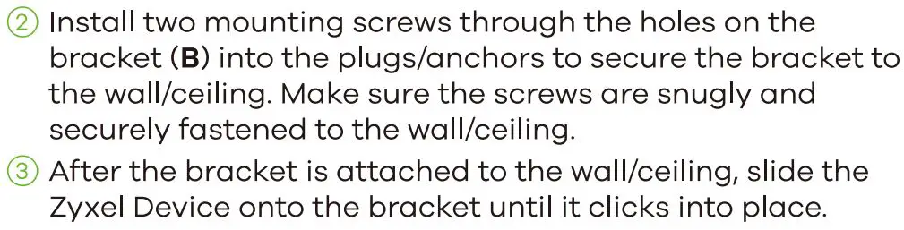 ZYXEL WAX640S-6E 802.11ax (WiFi 6E) Tri-Radio Unified Pro User Guide - Install two mounting screws through the holes