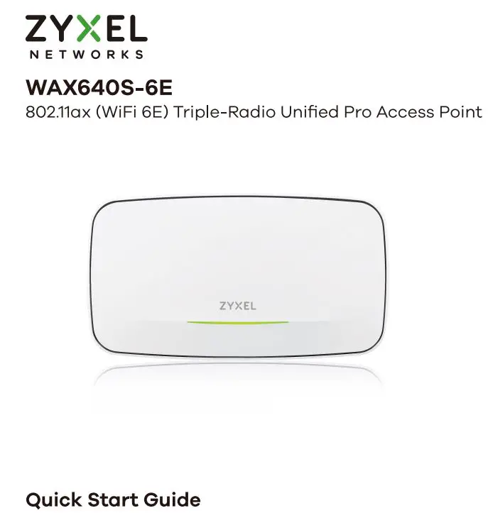 ZYXEL WAX640S-6E 802.11ax (WiFi 6E) Tri-Radio Unified Pro User Guide