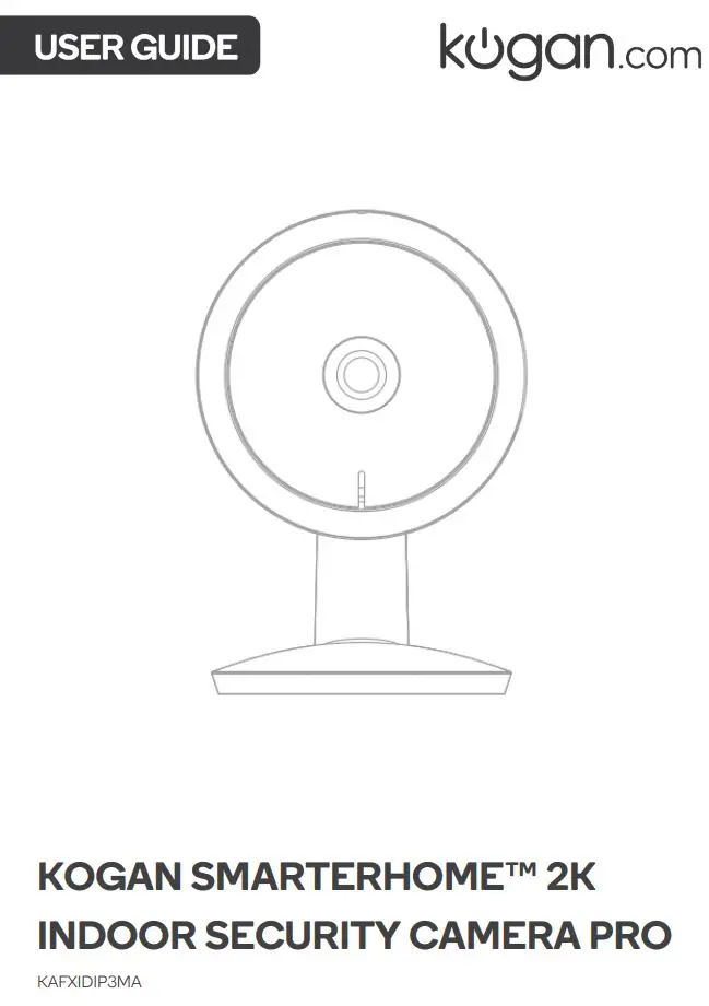 Kogan KAFXIDIP3MA SMARTER HOME 2K INDOOR SECURITY CAMERA PRO User Guide