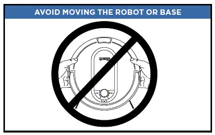 AVOID MOVING THE ROBOT OR BASE