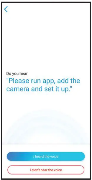 Uniden App Cam Spotlight+ User Guide - Click the button “I heard the voice