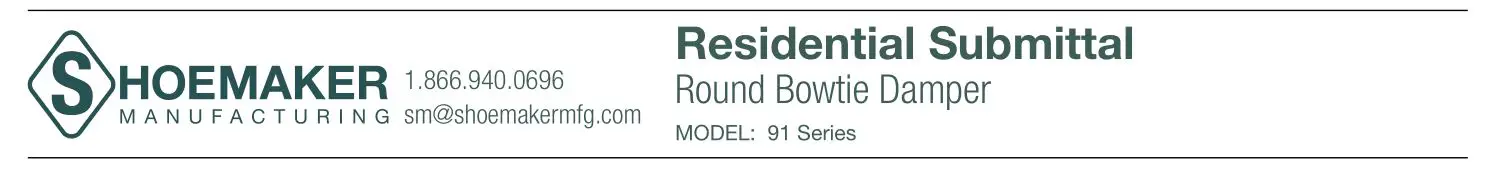 Hoemaker 91 Series Residential Submittal Round Bowtie Damper Instruction Manual