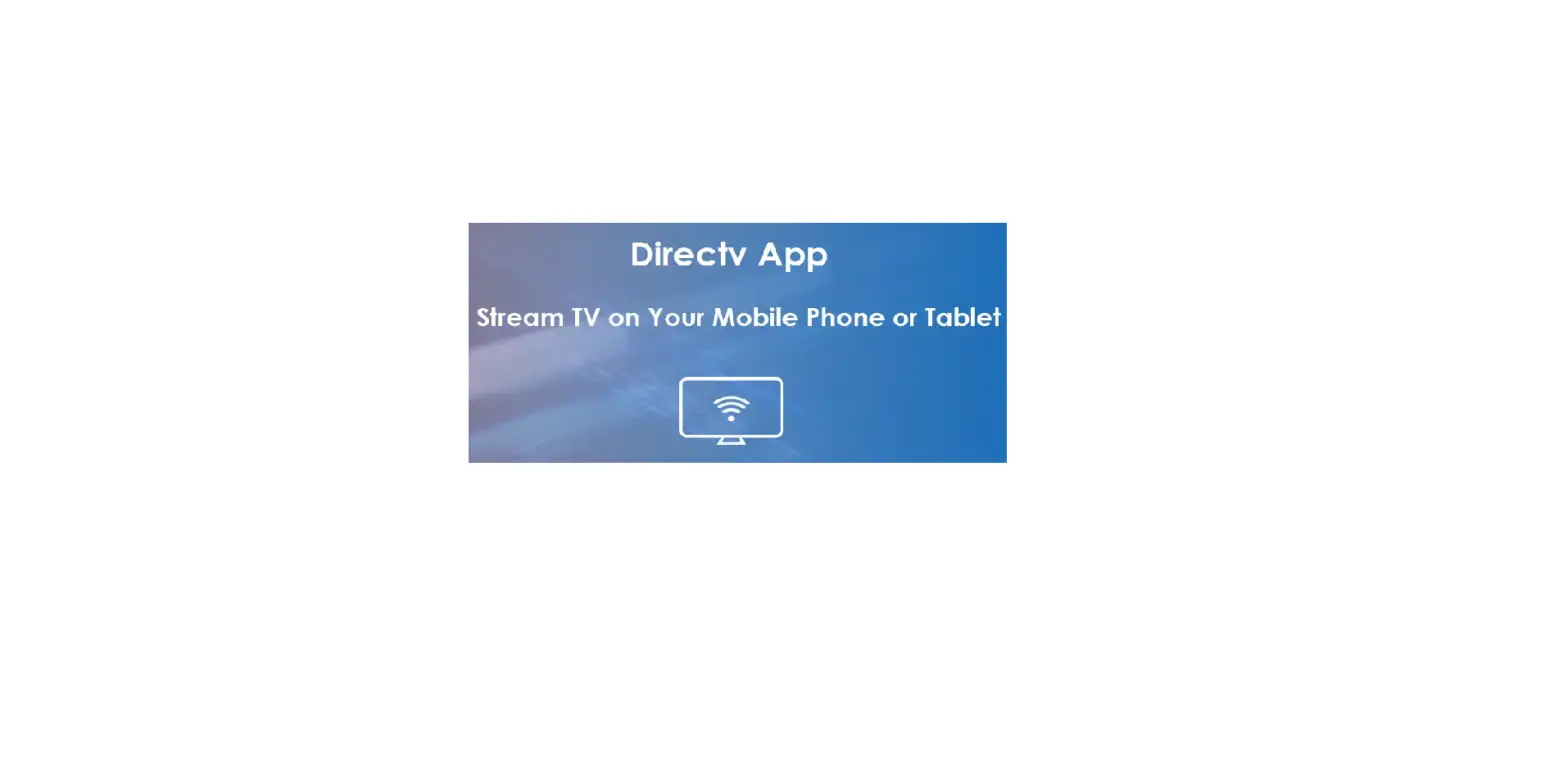 Requirements For Watching Directv On A Computer, Tablet, Or Smartphone Requirements For Watching Directv On A Computer, Tablet, Or Smartphone