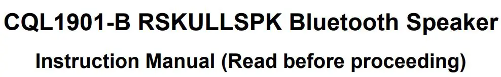 CONQUER INDUSTRY CQL1901-B RSKULLSPK Bluetooth Speaker Instruction Manual