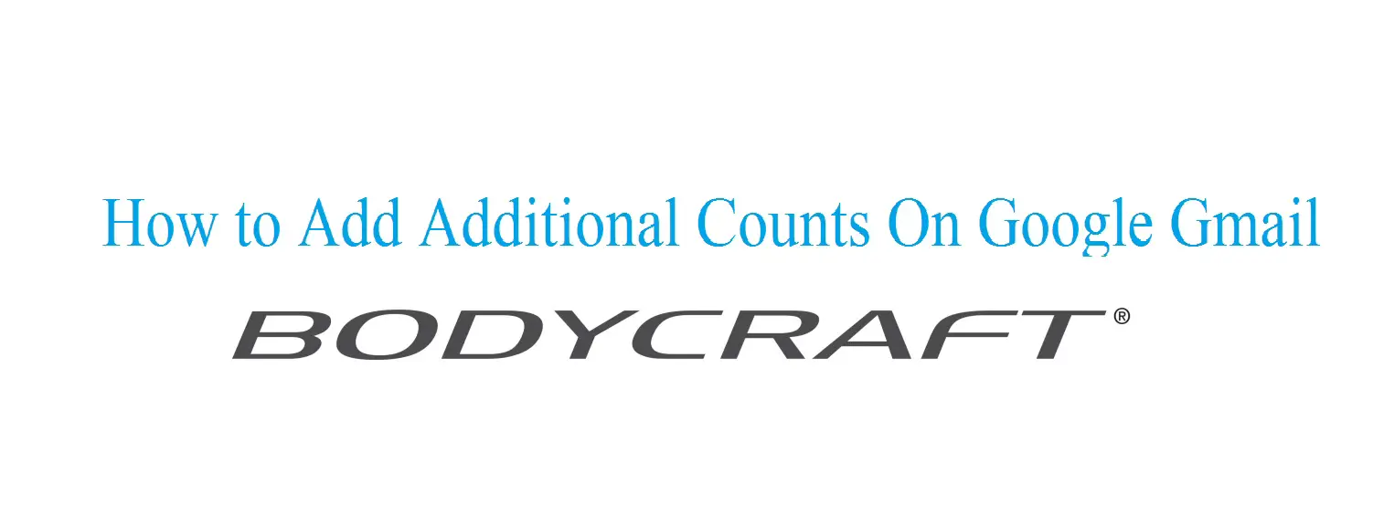 Bodycraft How To Add Additional Counts On Google Gmail User Guide