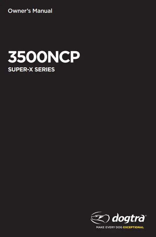 dogtra 3500NCP Super X Series Remote Controlled Dog Training Collars Owner’s Manual