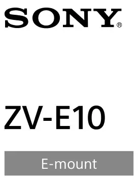 SONY ZV-E10 Interchangeable Lens Digital Camera User Guide