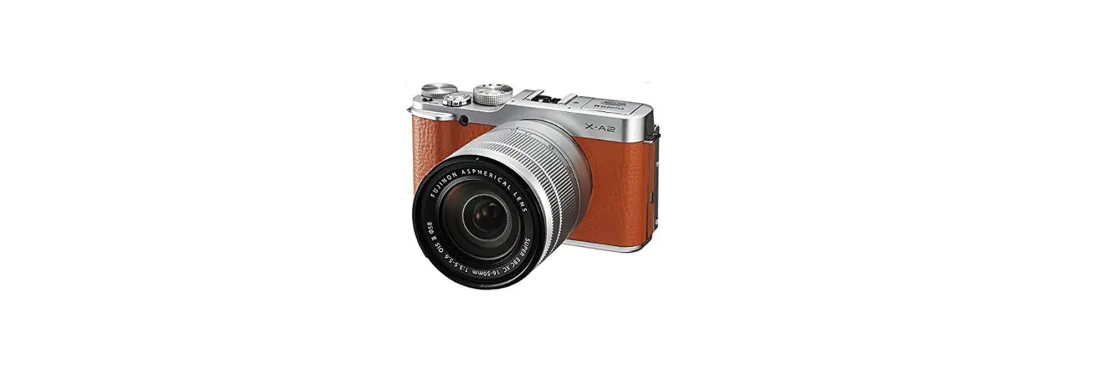 Fujifilm X-a2 Mirrorless Digital Camera User Manual Fujifilm X-a2 Mirrorless Digital Camera User Manual