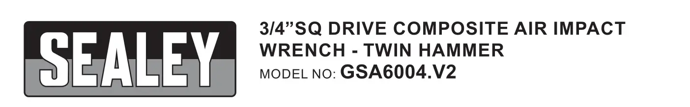 SEALEY GSA6004.V2 3-4 Inch Sq Drive Composite Air Impact Wrench Twin Hammer Instruction Manual