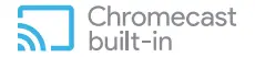 Chromecast built in