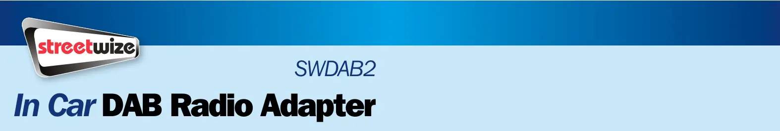 Streetwize In Car DAB Radio Adapter SWDAB2 Installation Guide
